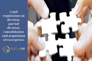 Legal regulations on division, partial division, consolidation and acquisition of enterprises
