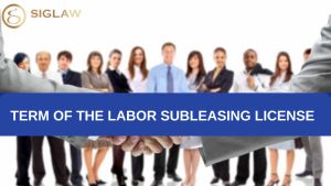 Term of the Labor Subleasing License