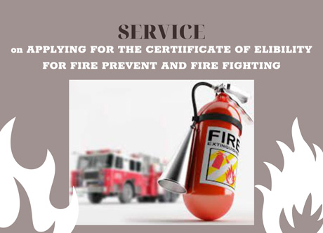 Provide consultation on Certificate of eligibility for fire prevention and fire fighting
