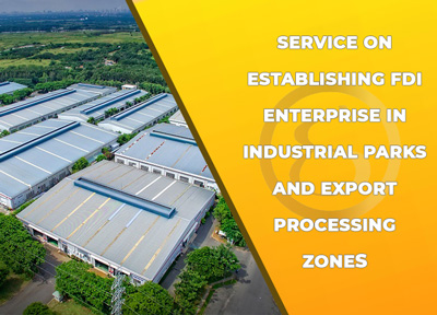 Provide consultation on establishing FDI enterprise in industrial parks and export processing zones