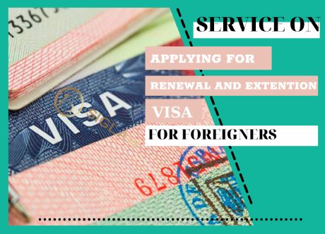 Provide consultation on applying for renewal and extension of Visa for Foreigners