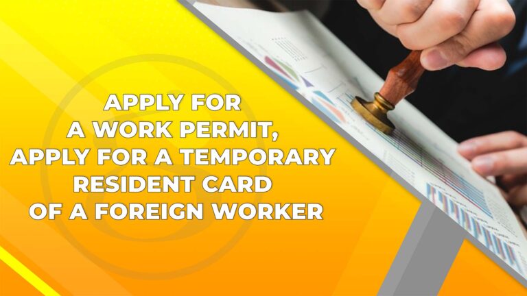 Applying for the work permit, temporary resident card for foreigner consultancy